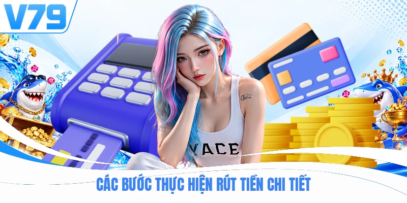 Các bước thực hiện rút tiền chi tiết