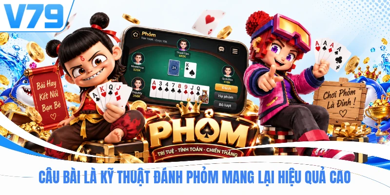 Câu bài là kỹ thuật đánh phỏm mang lại hiệu quả cao