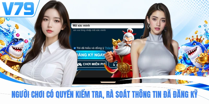 Người chơi có quyền kiểm tra, rà soát thông tin đã đăng kỹ