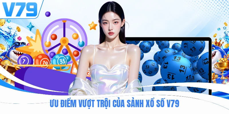 Ưu điểm vượt trội của sảnh xổ số V79